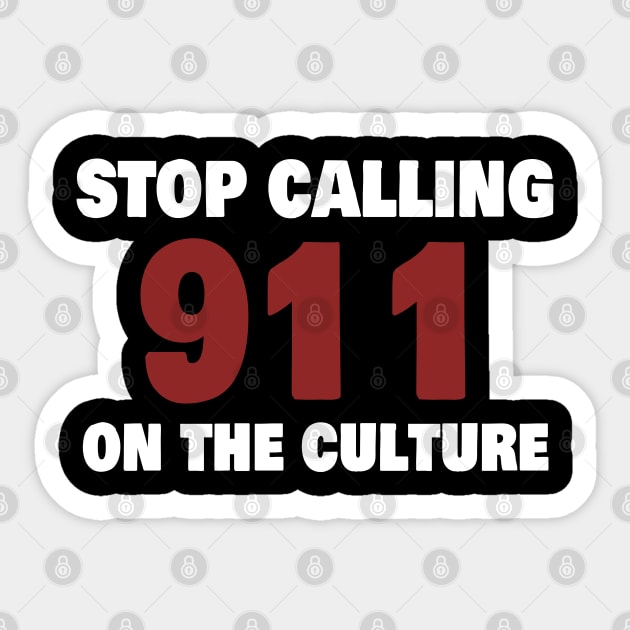 stop calling 911 on the culture Sticker by Magic Arts